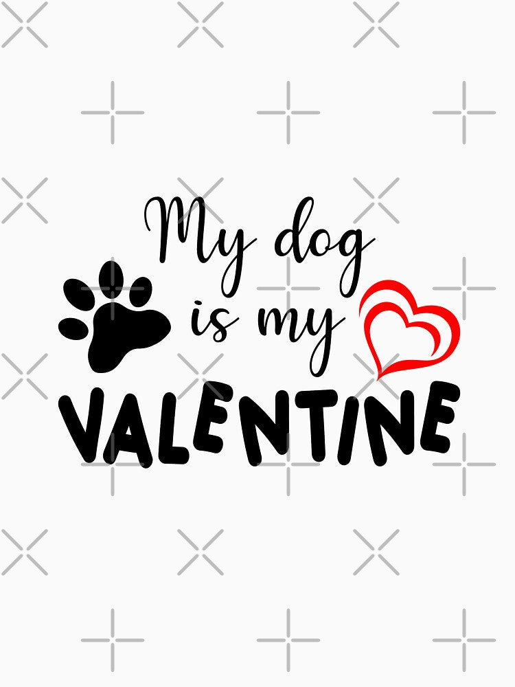 my dog is my valentine shirts by Ayoublab