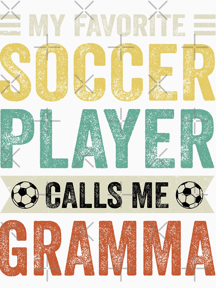 My Favorite Soccer Player Calls Me Gramma by TheWildStyle
