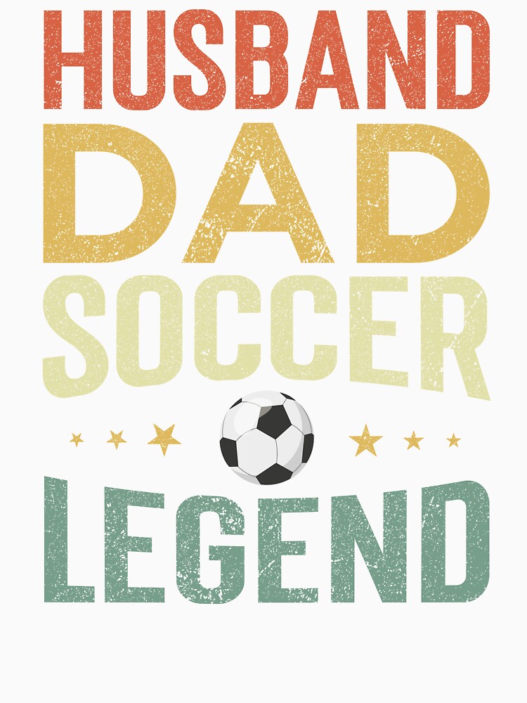 Husband Dad Soccer legend by Designista436