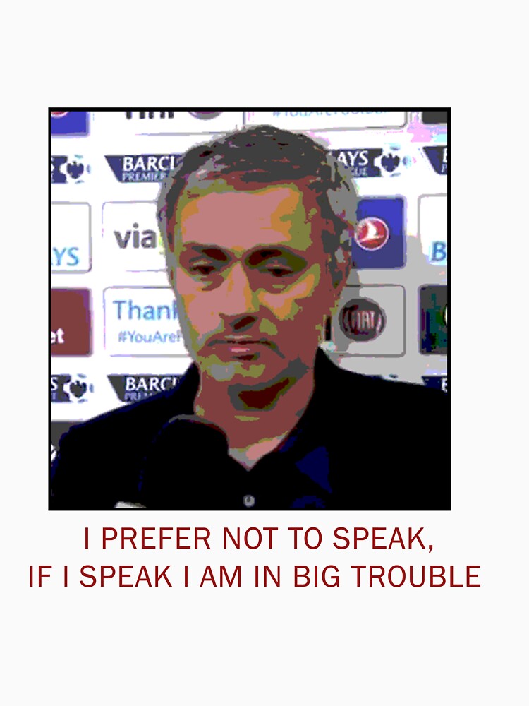 Jose Mourinho If i speak i am in big trouble by Moetaha9