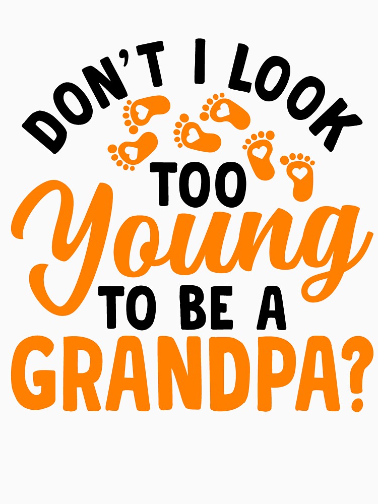 Don't I Look Too Young to Be a Grandpa? by Pobru