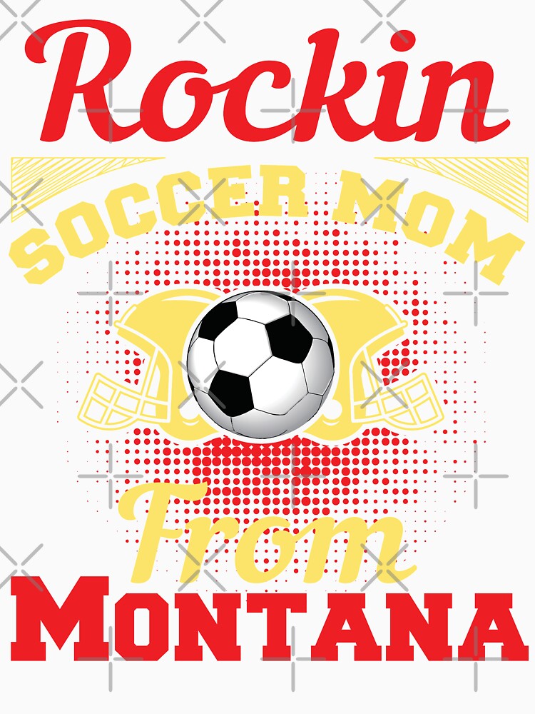 Copy of Rockin Soccer Mom From Montana by LarrysDesigns