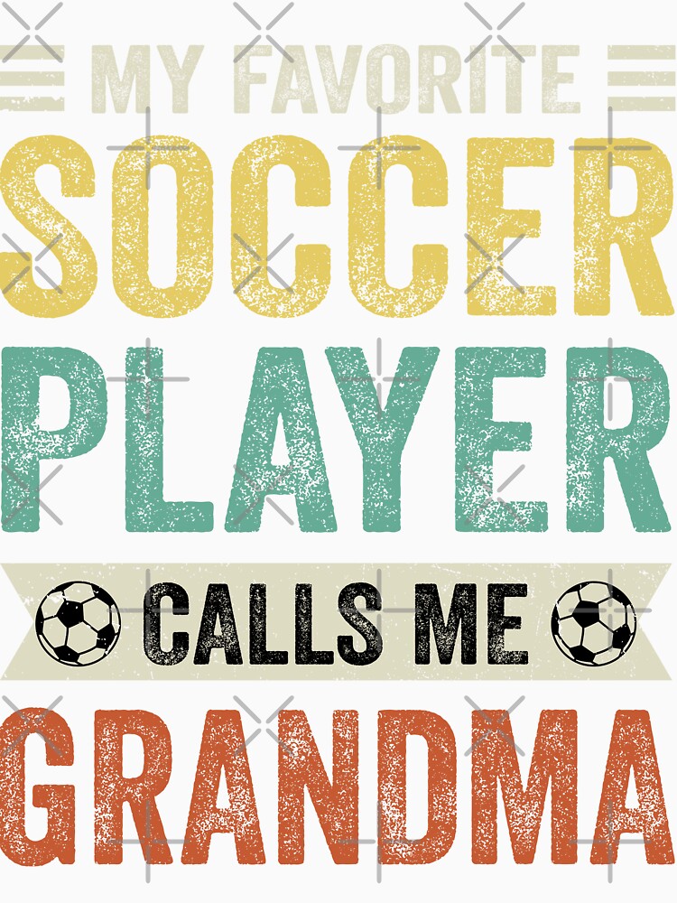 My Favorite Soccer Player Calls Me Grandma by TheWildStyle