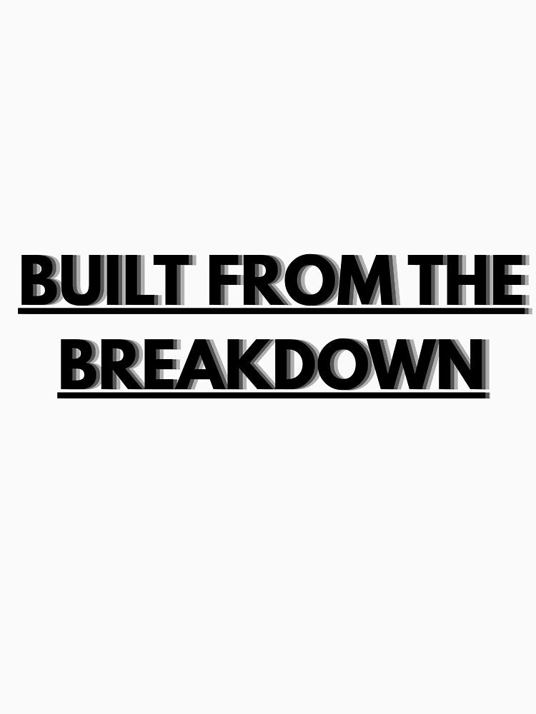 Built From The Breakdown by Casselcreatives