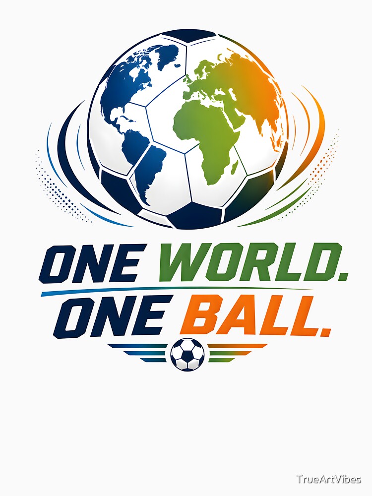 One World One Ball | Global Soccer Football Fan Design by TrueArtVibes
