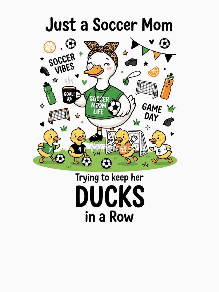 Just a Soccer Mom Trying to Keep Her Ducks in a Row Cute Game Day Duck Design by Winarrts