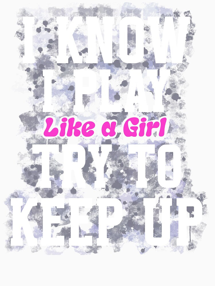I Know I Play Like A Girl Try To Keep Up Soccer Player by box-artshop