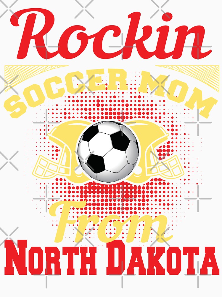 Rockin Soccer Mom From North Dakota by LarrysDesigns
