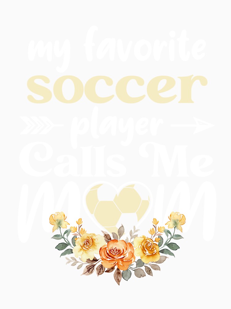 Cute My Favorite Soccer Player Call Me Mom Gift Soccer Lover Costume by sheamgjirij