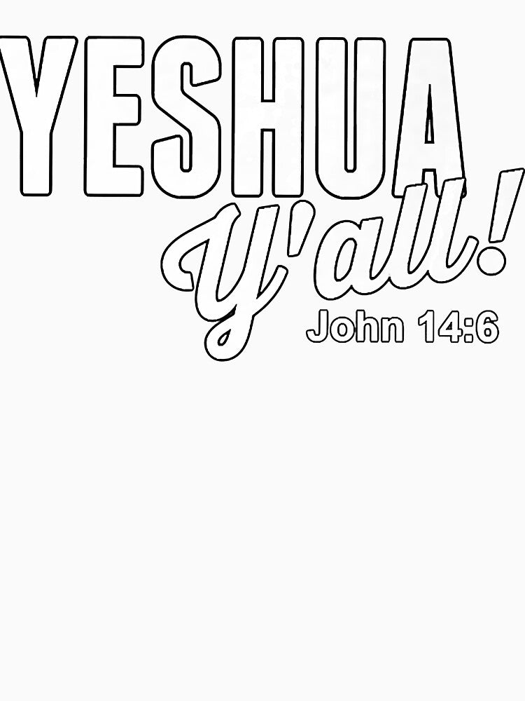 Yeshua Y'all John 146 Premium . by jouner