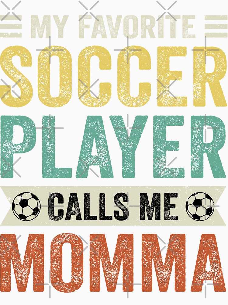My Favorite Soccer Player Calls Me Momma by TheWildStyle
