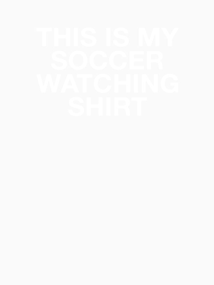 This Is My Soccer Watching Shirt by Vanover Designs