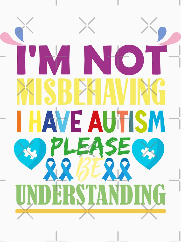 I am not misbehaving i have autism by MangaCortaTees