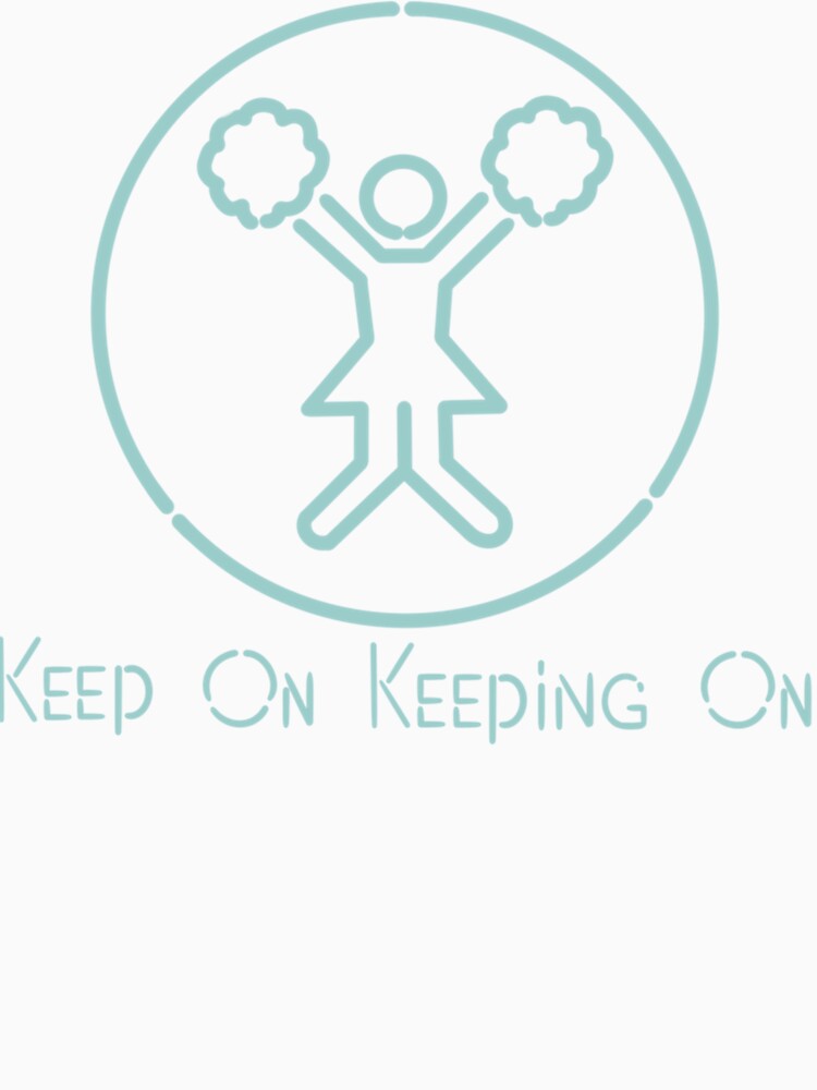 Keep On Keeping On Premium by vnizocbvf