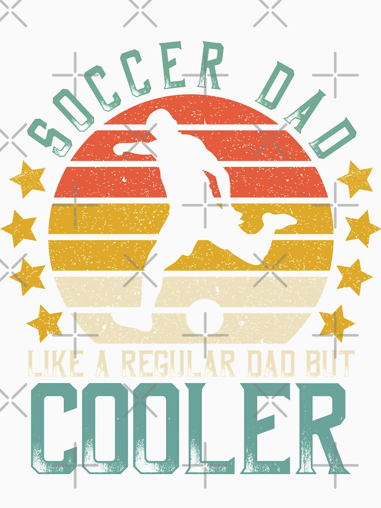 Soccer Dad Like A Regular Dad But Cooler by DreamColor