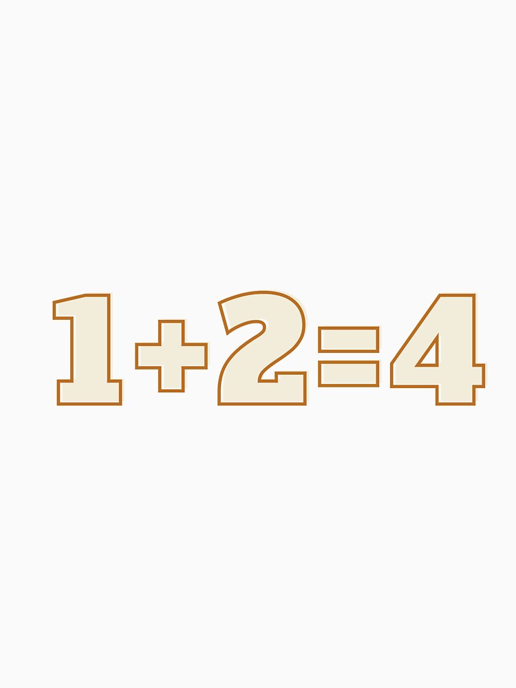 1+2=4 t-shirt ,funny,gift by dirlkhiat