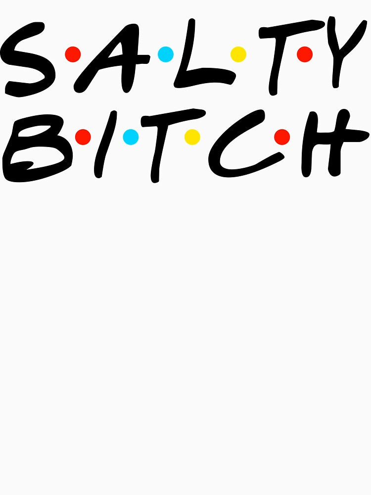Salty Bitch Cheugy 90s Aesthetic by LeGND