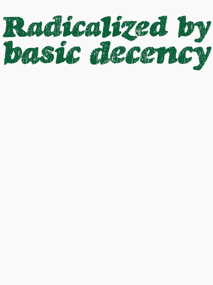 Radicalized By Basic Decency V3 - Pine by sillyjess