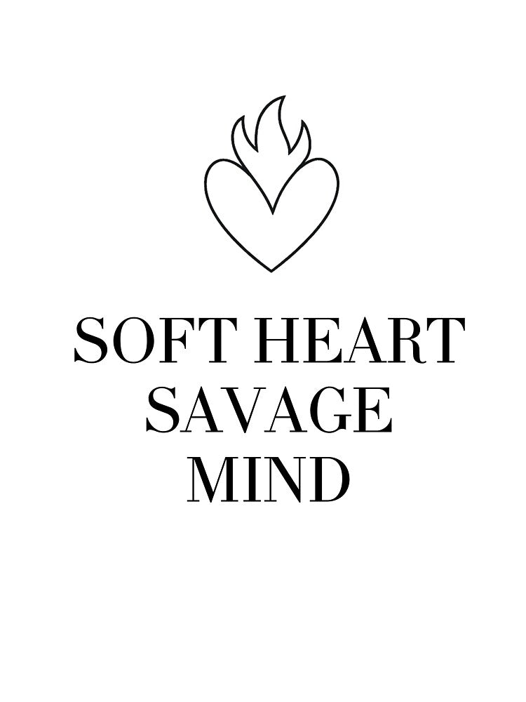 Soft Heart Savage Mind for Boss Babe by Bohovi