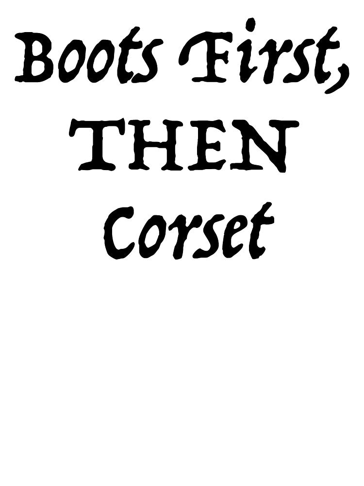 Boots First, Then Corset by Cat Lady Designs