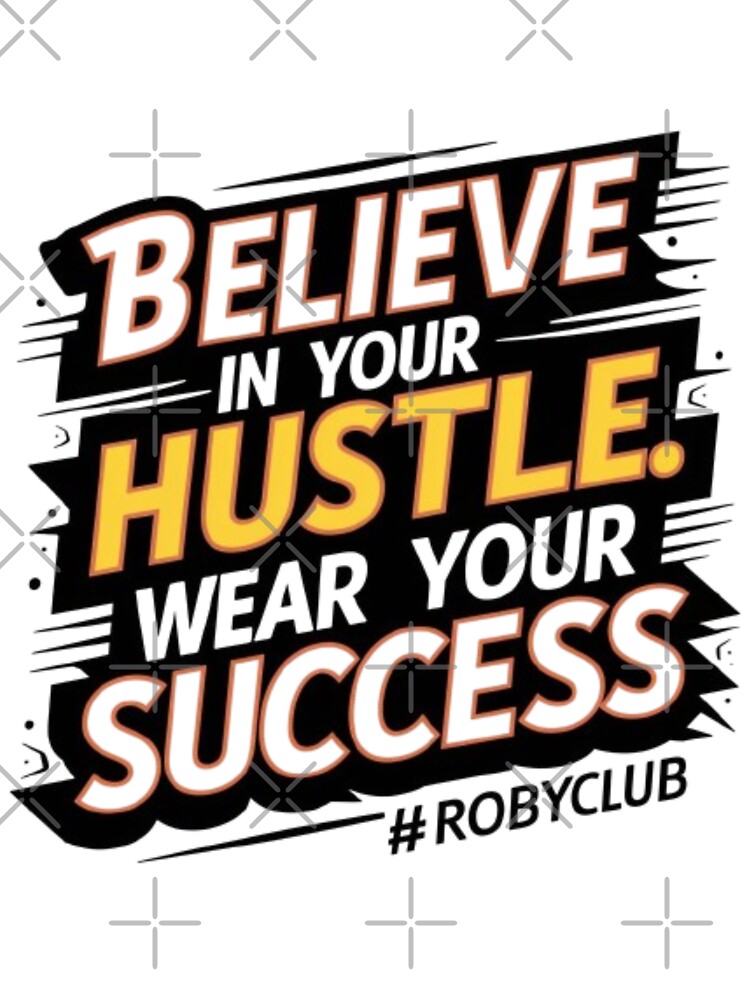 Wear Your Success – Hustle Quote by robyclub