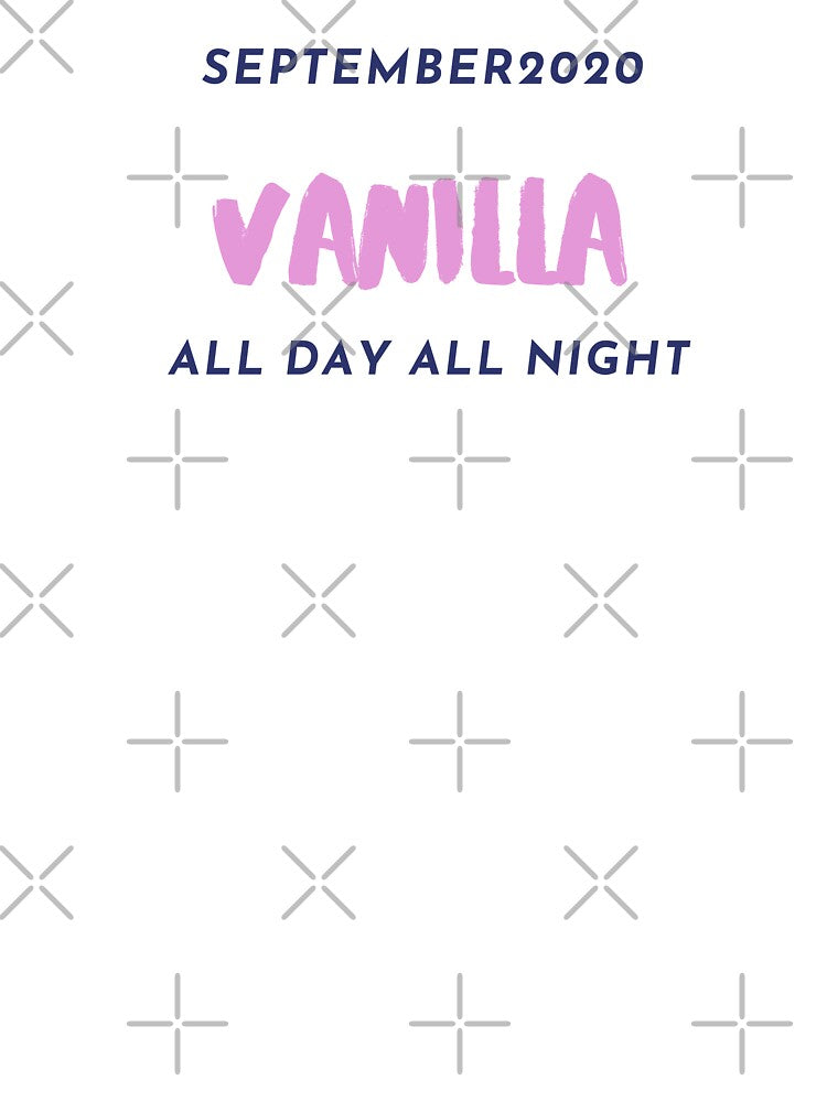 SEPTEMBER 2020 VANILLA ALL DAY ALL NIGHT SHIRT by THESRICHA65