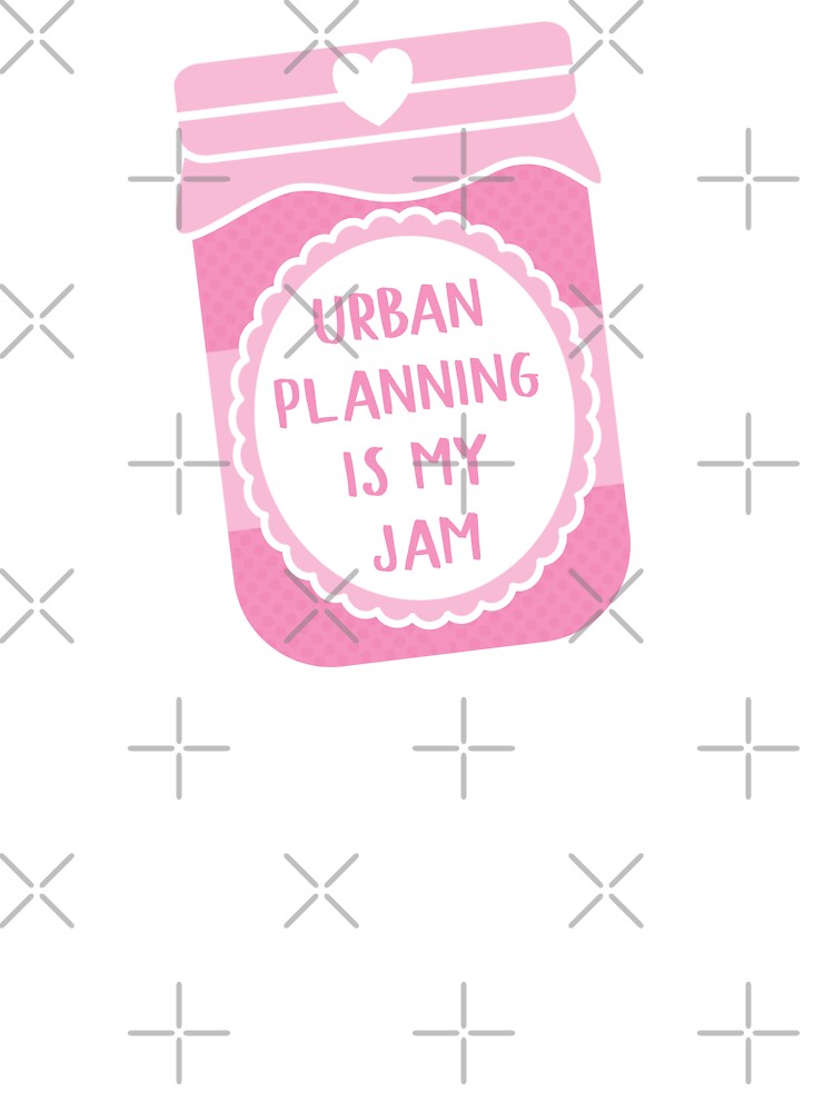 Urban Planning Is My Jam by teesaurus