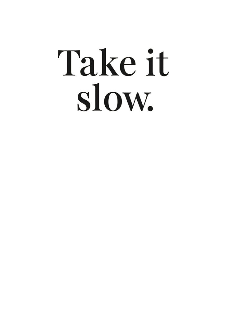 Take It Slow – Minimal Calm Typography Design by Irene Catchmind