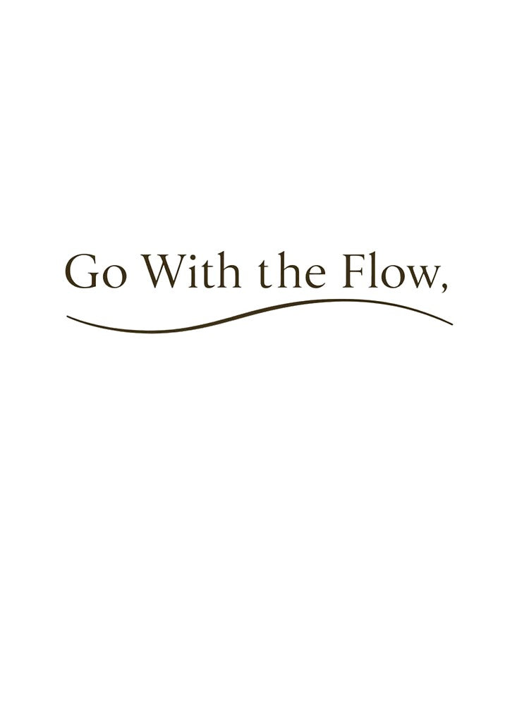 Go With The Flow Minimalist Typography Design by PunchlinePress