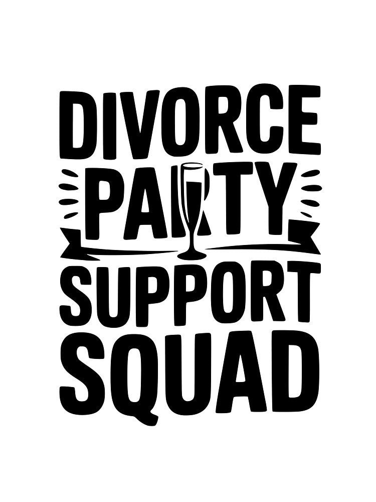 Divorce Party Support Squad by Frank Ring