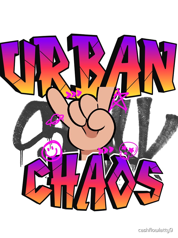 URBAN CHAOS by cashflowlatty9