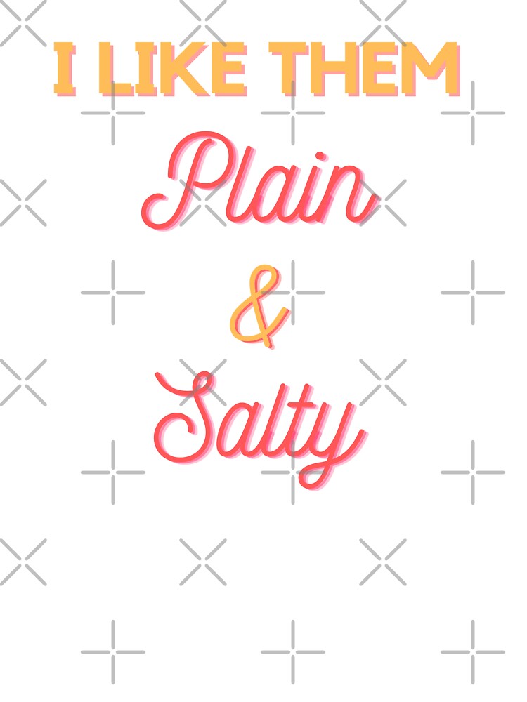 Plain and Salty by fantasticpud