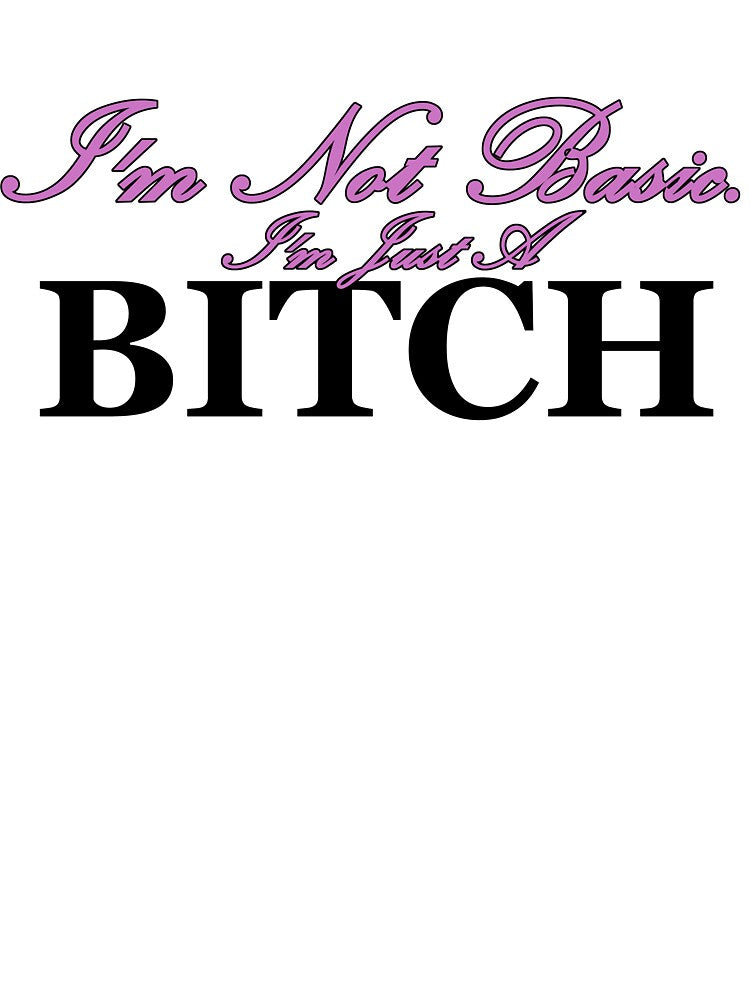 I'm Not Basic by Boucherro