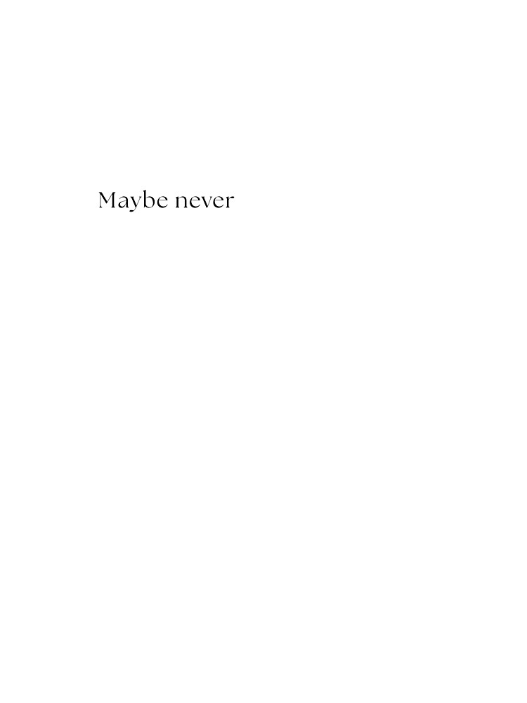 Maybe never by W0nglep0ng