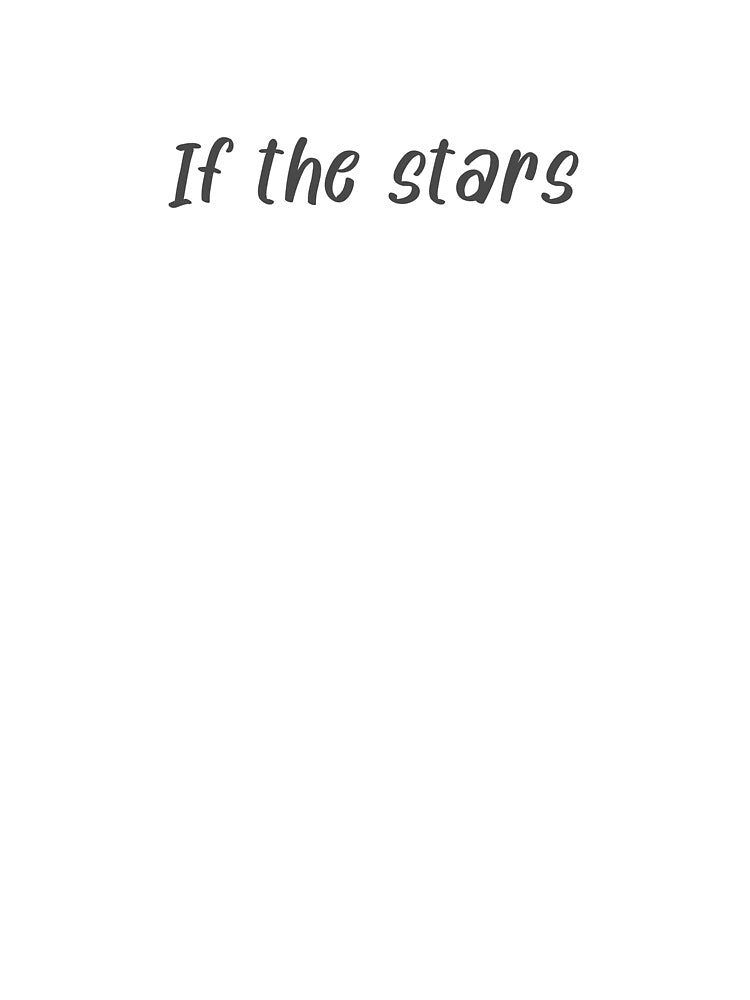 If the stars by Mysterious Goose