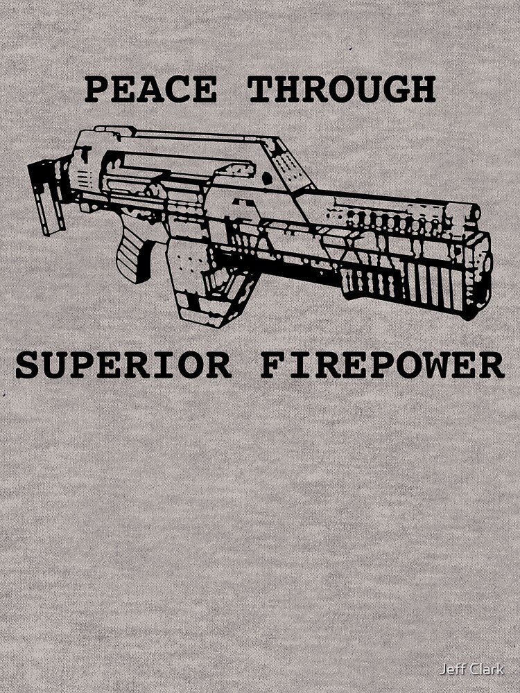 Peace Through Superior Firepower by Jeff Clark