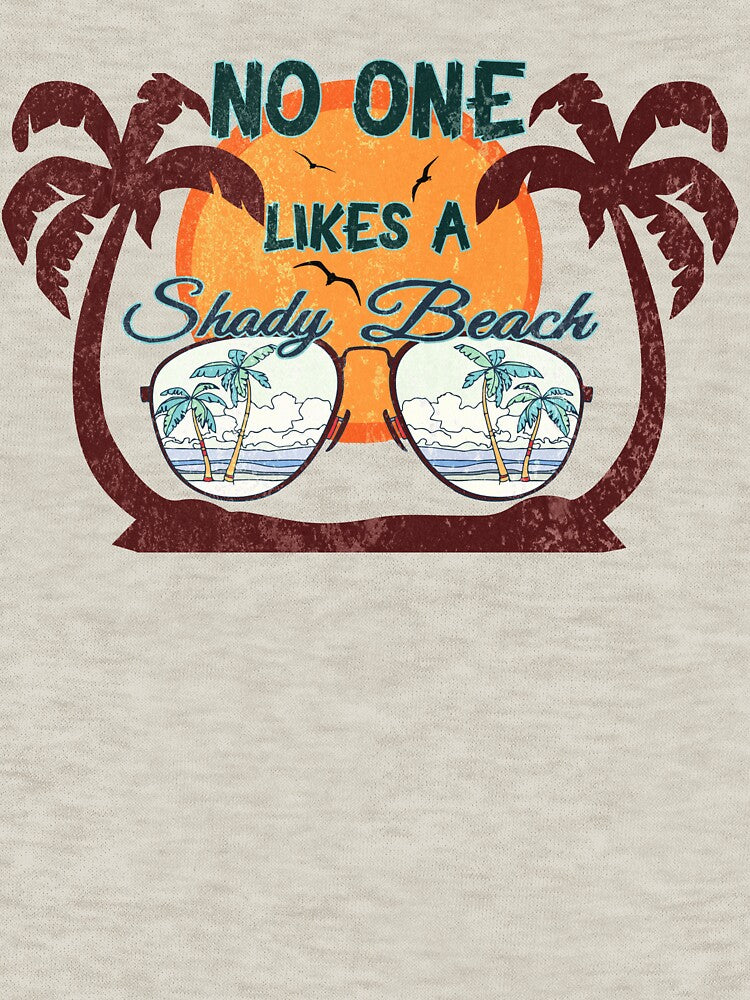 No one likes a shady beach tee shirt by Dailytees