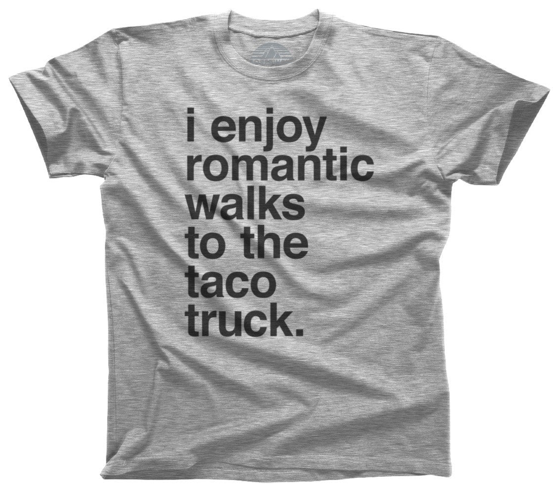 Men's I Enjoy Romantic Walks to the Taco Truck T-Shirt
