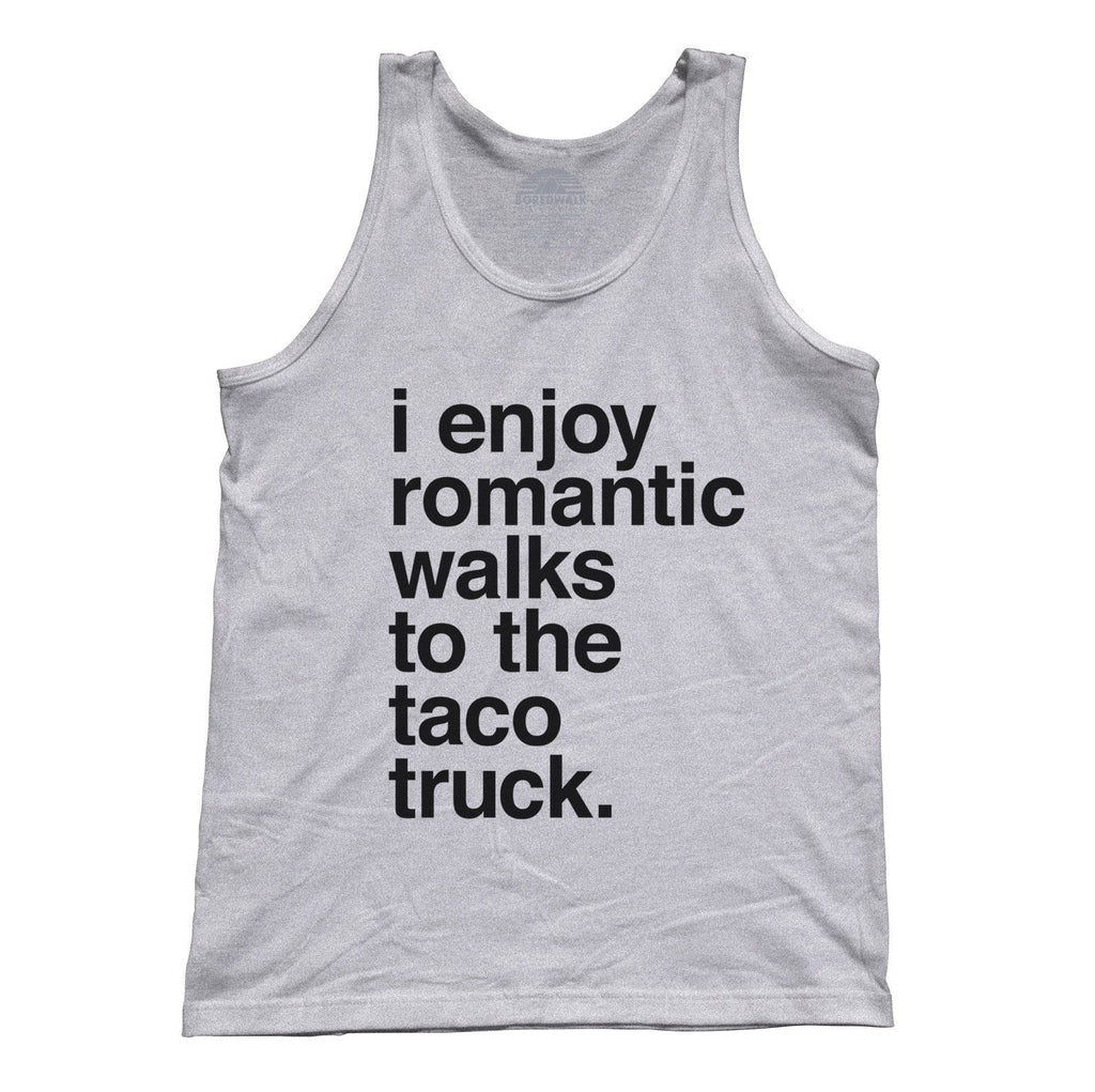 Unisex I Enjoy Romantic Walks to the Taco Truck Tank Top