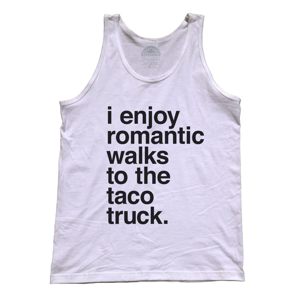 Unisex I Enjoy Romantic Walks to the Taco Truck Tank Top