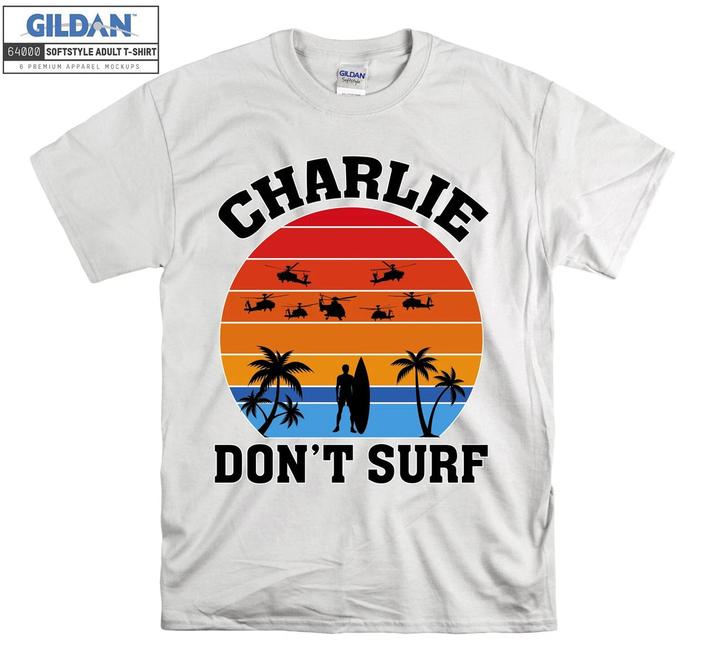 Apocalypse Now Charlie T-shirt Don't Surf T shirt Men Women Unisex Tshirt 5904