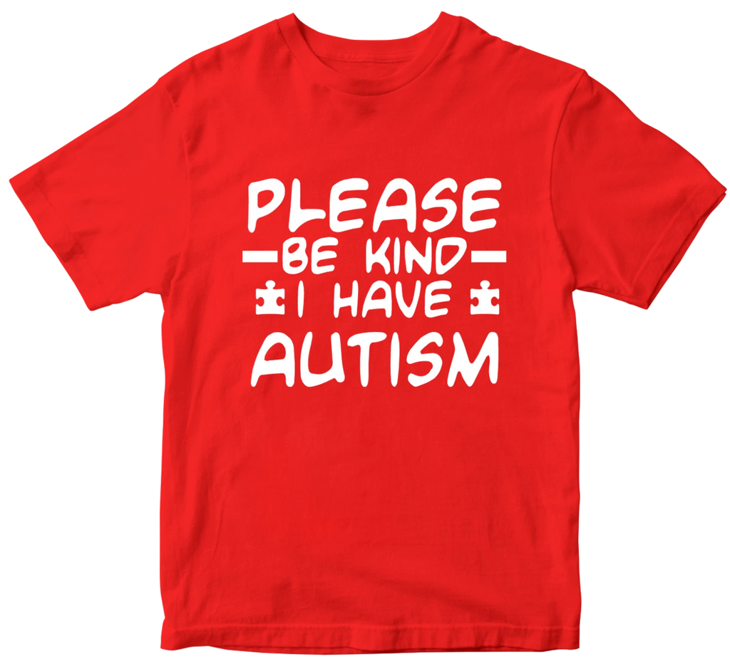 Please Be Kind I Have Autism T-shirt Awareness Raise Together Birthday Gifts