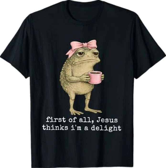 First of All Jesus Thinks I'm A Delight Frog Meme T-Shirt