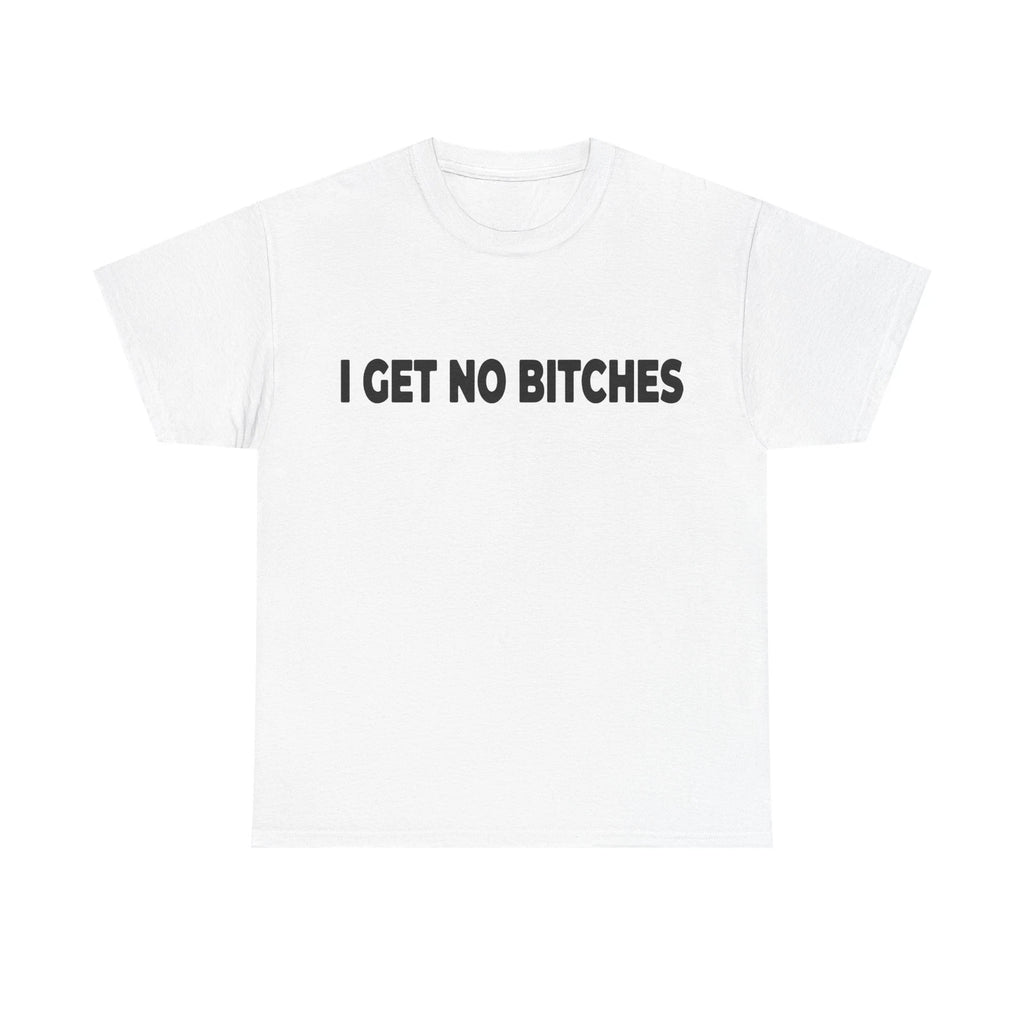I Get No Bitches Tees Rap Merch T-Shirts - All Colors and Sizes