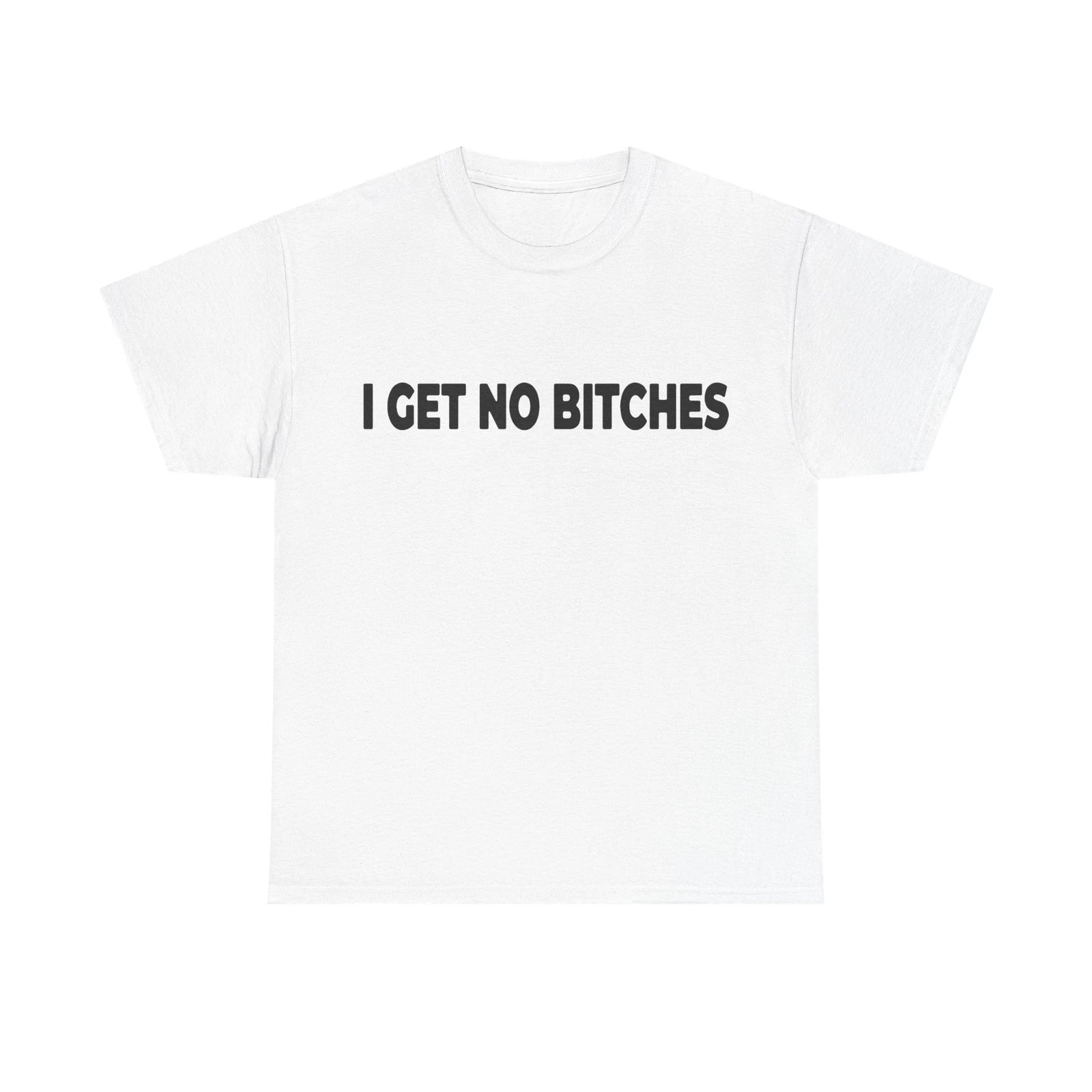 I Get No Bitches Tees Rap Merch T-Shirts - All Colors and Sizes