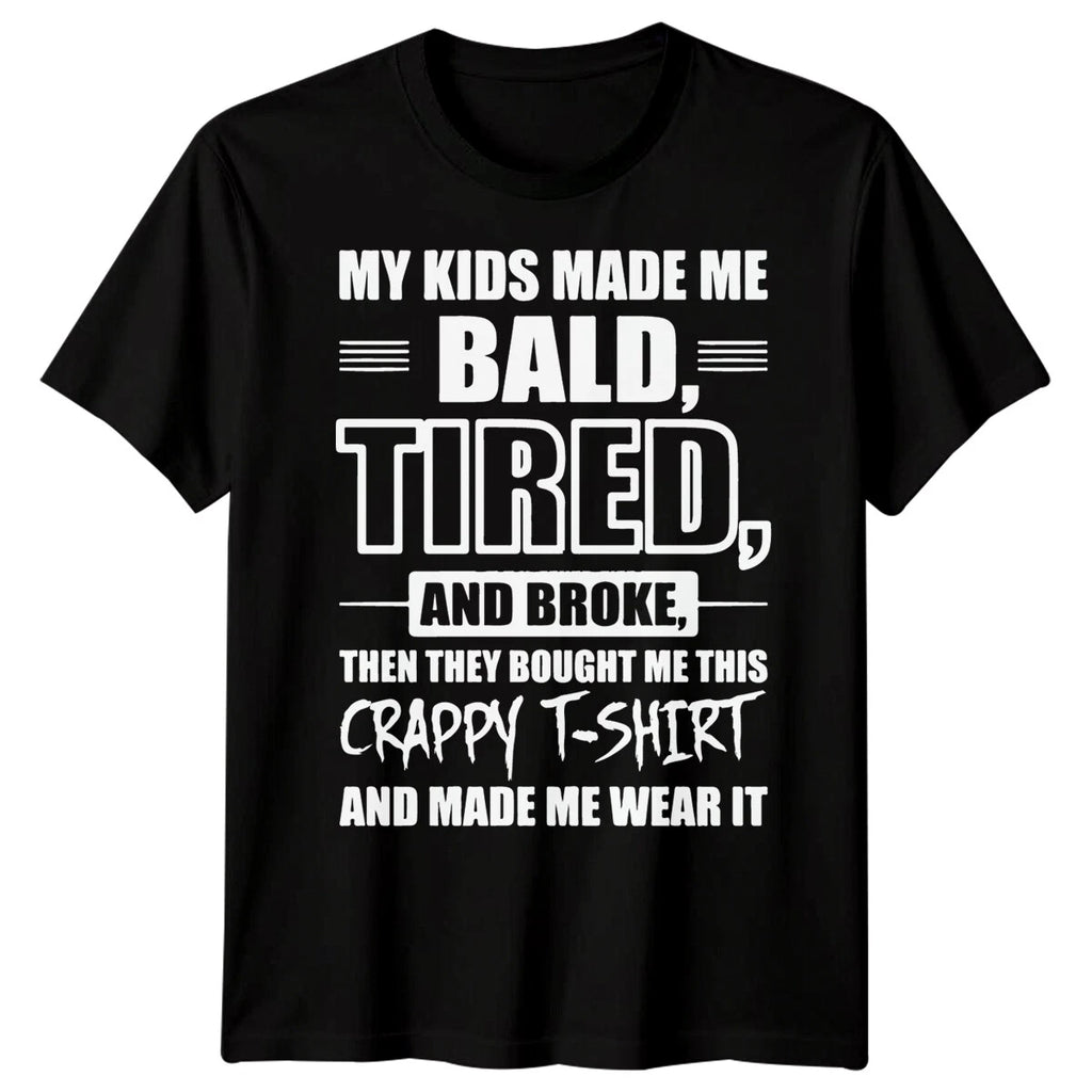 Mens Bald Tired Broke Funny Fathers Day T-Shirt Tee Best Dad Ever Papa Life #FD
