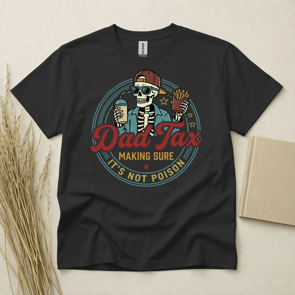 Dad Tax T Shirt Funny Fathers Day Birthday Gift Skeleton Fries Heavy Cotton Gift