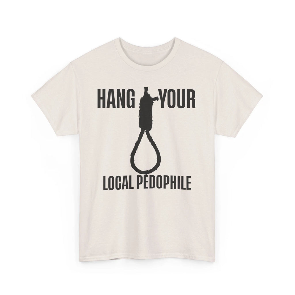 Hang Your Local Pedophile - Unisex Heavy Cotton Tee