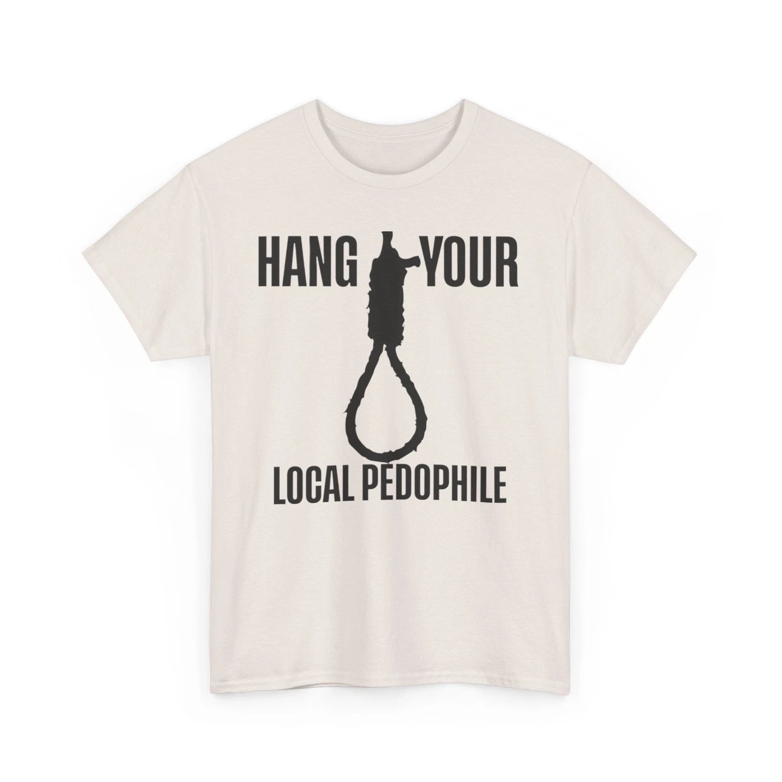 Hang Your Local Pedophile - Unisex Heavy Cotton Tee