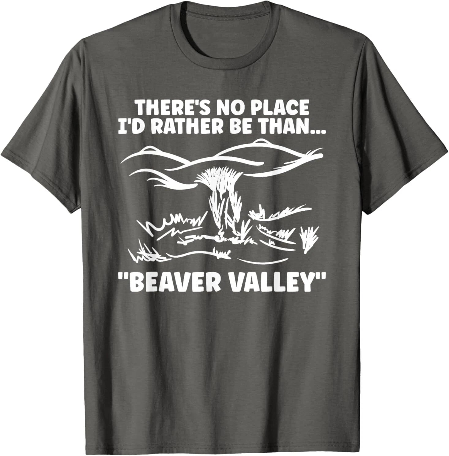 Theres No Place Id Rather Than Beaver Valley Funny Adult T-Shirt
